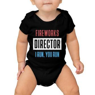Fireworks Director If I Run You Run Funny 4Th Of July V2 Baby Onesie - Monsterry