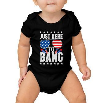 Fourth Of July 4Th Of July I M Just Here To Bang Baby Onesie - Monsterry DE