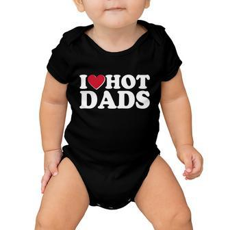 Funny I Heart Love Hot Dads Baby Onesie - Monsterry CA