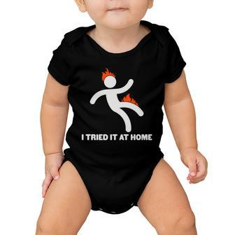 Funny I Tried It At Home Baby Onesie - Monsterry
