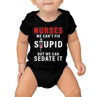 Funny Nurse Cant Fix Stupid Tshirt Baby Onesie - Monsterry