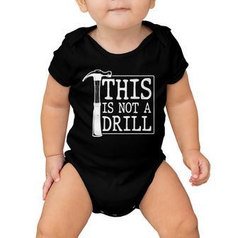 Funny This Is Not A Drill Baby Onesie - Monsterry DE