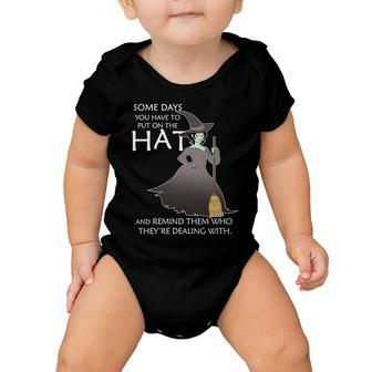 Funny Witch Some Day You Have To Put On The Hat Tshirt Baby Onesie - Monsterry AU