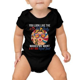 Funny You Look Like The 4Th Of July Makes Me Want A Hot Dog Baby Onesie - Monsterry AU