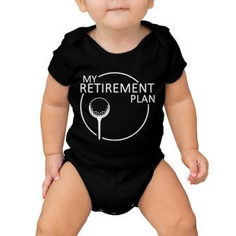 Golf Retirement Plan Funny Tshirt Baby Onesie - Monsterry