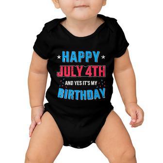 Happy 4Th Of July And Its My Birthday For Independence Day Baby Onesie - Monsterry