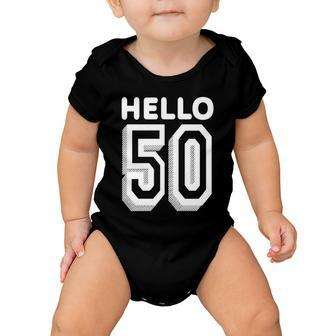 Hello 50 Funny 50Th Birthday Baby Onesie - Monsterry