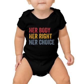 Her Body Her Right Her Choice Pro Choice Feminist Baby Onesie - Monsterry