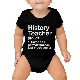 History Teacher Definition Funny Back To School First Day Tshirt Baby Onesie - Monsterry
