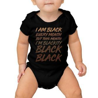I Am Black Every Month But This Month Im Blackity Black Black V2 Baby Onesie - Monsterry