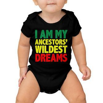 I Am My Ancestor Wildest Dream Baby Onesie - Monsterry DE