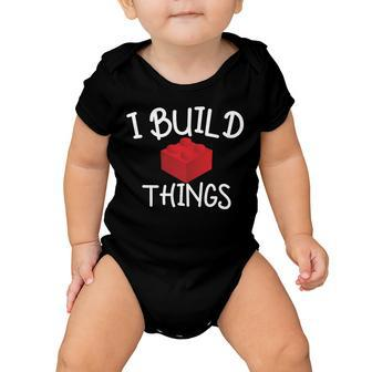 I Build Things Building Blocks Baby Onesie - Monsterry