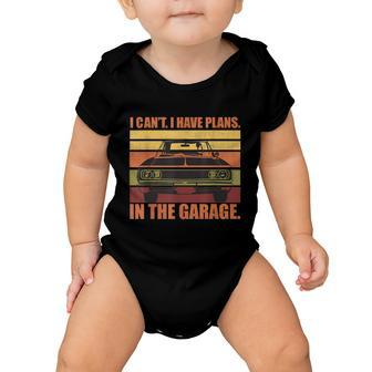 I Cant I Have Plans In The Garage Vintage Auto Car Gift Baby Onesie - Monsterry