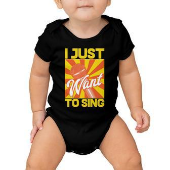I Just Want To Sing Baby Onesie - Monsterry CA