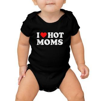 I Love Hot Moms Funny Red Heart Love Moms Tshirt Baby Onesie - Monsterry AU