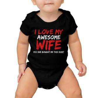 I Love My Awesome Wife Yes She Bought Me This Tshirt Baby Onesie - Monsterry AU