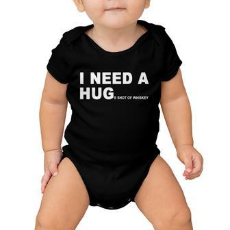 I Need A Huge Shot Of Whiskey Funny Funny Gift V2 Baby Onesie - Monsterry