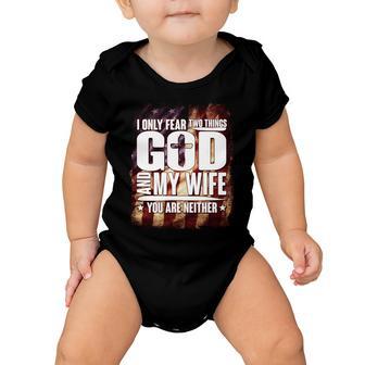 I Only Fear Two Things God And My Wife You Are Neither Baby Onesie - Monsterry CA