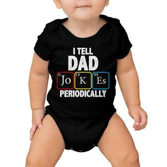 I Tell Dad Jokes Periodically Tshirt Baby Onesie - Monsterry
