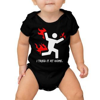 I Tried It At Home Funny Humor Tshirt Baby Onesie - Monsterry