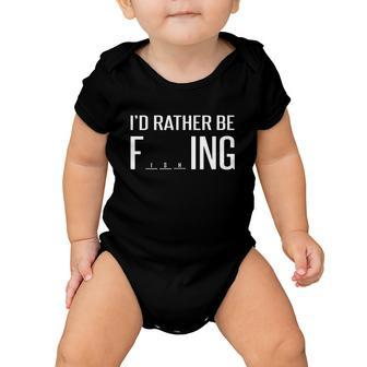Id Rather Be Fishing Funny V2 Baby Onesie - Monsterry DE