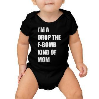 Im A Drop The F-Bomb Kind Of Mom Baby Onesie - Monsterry UK
