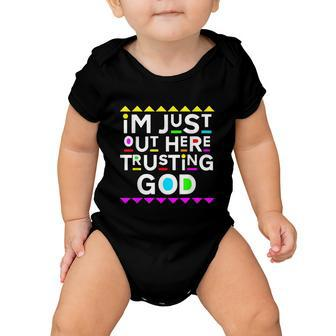 Im Just Out Here Trusting God Shirt 90S Style Baby Onesie - Monsterry UK