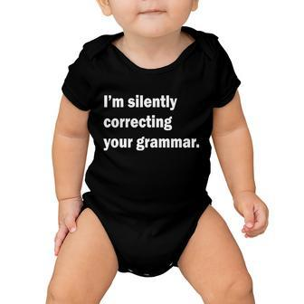Im Silently Correcting Your Grammar Tshirt Baby Onesie - Monsterry UK