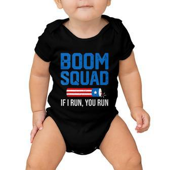 Independence Day 4Th Of July Boom Squad If I Run You Run Baby Onesie - Monsterry