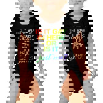 Is It Gay In Here Or Is It Just Me Baby Onesie - Monsterry