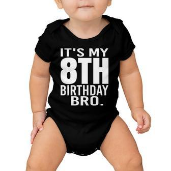 It&8217S My 8Th Birthday Bro Eighth Birthday Party Boys Girls Baby Onesie