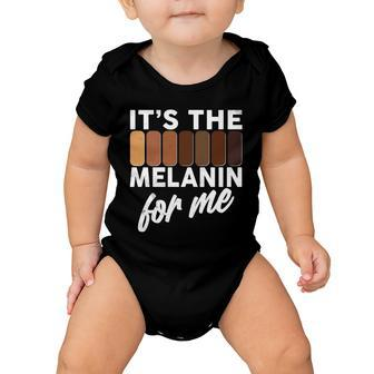 Its The Melanin For Me Skin Tones Baby Onesie - Monsterry UK
