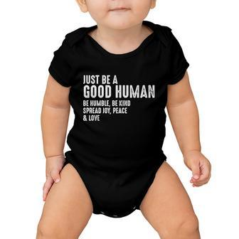Just Be A Good Human Be Humble Be Kind Spread Joy Gift Baby Onesie - Monsterry