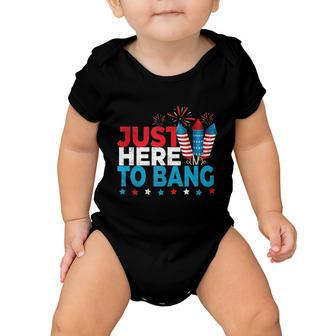 Just Here To Bang Shirt Red White Blue 4Th Of July Fireworks Baby Onesie - Monsterry