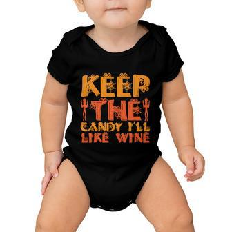 Keep The Candy Ill Like Wine Halloween Quote Baby Onesie - Monsterry