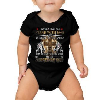 Knight Templar T Shirt - I Would Rather Stand With God And Be Judged By The World Than To Stand With The World And Be Judged By God - Knight Templar Store Baby Onesie - Seseable