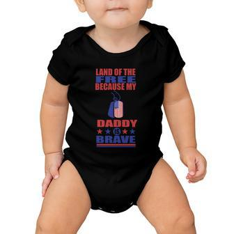 Land Of The Free Because Daddy Is Brave 4Th Of July Baby Onesie - Monsterry CA