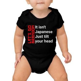 Lets Go Brandon It Isnt Japanese Just Tilt Your Head Baby Onesie - Monsterry CA