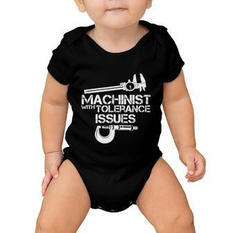 Machinist With Tolerance Issues Funny Machinist Funny Gift Baby Onesie - Monsterry CA