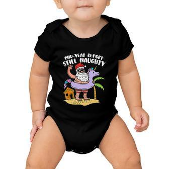 Mid Year Report Still Naughty Funny Santa Christmas In July Baby Onesie - Monsterry