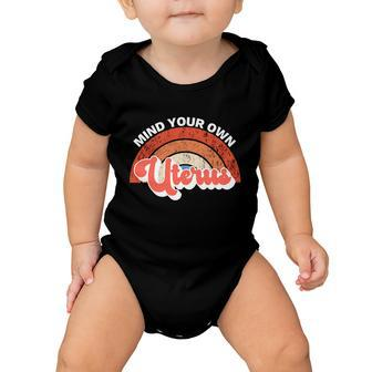 Mind Your Own Uterus Pro Choice Feminist Womens Rights Gift Baby Onesie - Monsterry AU