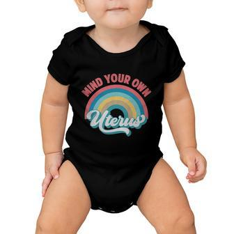 Mind Your Own Uterus Pro Choice Feminist Womens Rights Rainbow Design Tshirt Baby Onesie - Monsterry DE