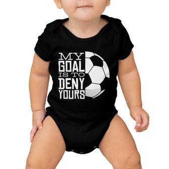 My Goal Is To Deny Yours Funny Soccer Baby Onesie - Monsterry DE