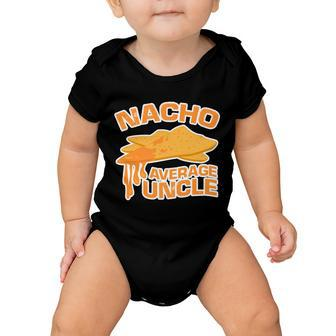 Nacho Average Uncle Funny Tshirt Baby Onesie - Monsterry AU