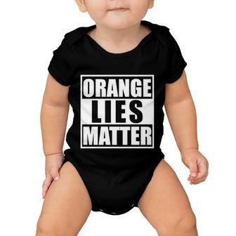 Orange Lies Matter Resist Anti Trump Tshirt Baby Onesie - Monsterry