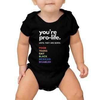Pro Choice Youre Prolife Until They Are Born Baby Onesie - Monsterry DE