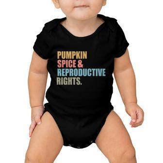 Pumpkin Spice And Reproductive Rights Gift Pro Choice Feminist Great Gift Baby Onesie - Monsterry DE