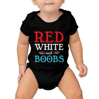 Red White And Boobs 4Th Of July Quote Independence Day Baby Onesie - Monsterry