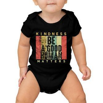 Retro Vintage Be A Good Human Kindness Matters Giftbe Kind Gift Cool Gift Baby Onesie - Monsterry CA