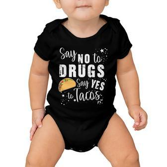 Say No To Drugs Say Yes To Tacos Baby Onesie - Monsterry